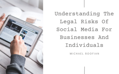 Understanding The Legal Risks Of Social Media For Businesses And Individuals